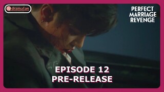 Perfect Marriage Revenge Episode 12 Preview & Spoiler [ENG SUB]