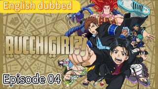 Bucchigiri Episode 04 (Dub) eng