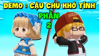 DEMO : CẬU CHỦ KHÓ TÍNH PHẦN 2 | TÓM TẮT PHẦN 1