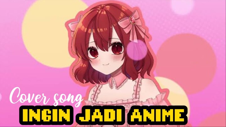 COVER - Ingin Jadi Anime