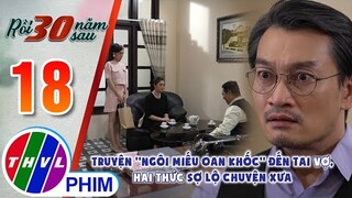 Truyện ''Ngôi Miếu Oan Khốc'' đến tai vợ, Hai Thức sợ lộ chuyện xưa | RỒI 30 NĂM SAU - TẬP 18