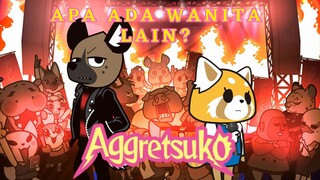 AGGRETSUKO APA ADA WANITA LAIN?