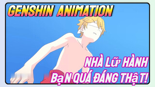 [Genshin, Animation] Nhà Lữ Hành, Bạn Quá Đáng Thật!