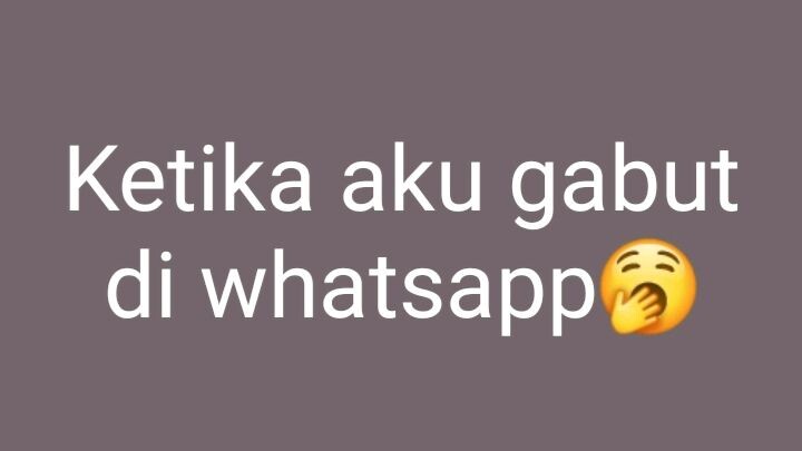 ketika gw gabut di whatsapp 😑