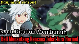 Spoiler Danmachi Season4 Part3 Ryuu Dituduh Membunuh dan Bell Menantang Rencana Jahat Jura Halmer