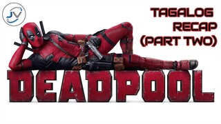 DEADPOOL 1 | TAGALOG RECAP PART TWO | Juan's Viewpoint Movie Recaps