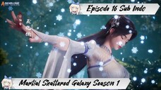 [ EPISODE 16 ] Martial Shattered Galaxy Season 1 - 1080p Super Duper HD Sub Indo