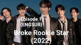 Broke Rookie Star (2022) - Episode 1 (ENGSUB)