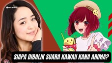 siapa sih onee-san yang kawaii di balik suara Kana Arima karakter di anime oshi no ko