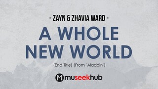 ZAYN & Zhavia Ward - A Whole New World (End Title) Full HD Lyrics 🎵