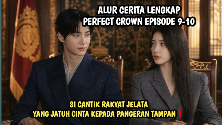 PERFECT CROWN EPISODE 9-10