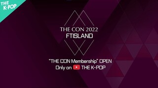 [Spot] The Con 2022 : FTISLAND Membership LIVE OPEN