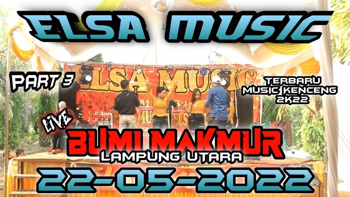 PART 3 || ELSA MUSIC LIVE BUMI MAKMUR LAMPUNG UTARA || ELSA MUSIC OFFICIAL