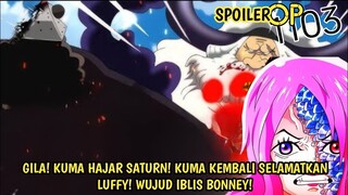 SPOILER OP 1103 - EPIC! KUMA HAJAR SATURN! KUMA KEMBALI SELAMATKAN LUFFY! WUJUD IBLIS BONNEY!