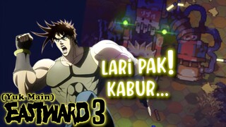 (Yuk Main) Eastward (03) Demi anak pungut ku lawan bos ini.