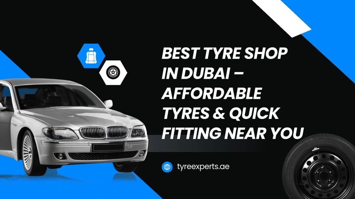 Best Tyre Shop in Dubai – Affordable Tyres & Quick Fitting Near You
