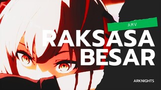 AMV l ARKNIGHTS l RAKSASA BESAR