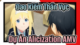 Đao Kiếm Thần Vực 
Dự Án Alicization AMV