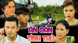 ÂN OÁN TÌNH THÙ | PHIM VIỆT NAM MỚI 2023 | PHIM TÌNH CẢM MIỀN TÂY VIỆT NAM GÂY CẤN HAY NHẤT 2023