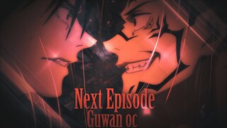 ( Next Episode ) - Guwan Open Collab - [AMV/EDIT]