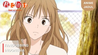 Suka Sama Satu Orang Yang Sama | Kimi ni Todoke [FANDUB INDO]