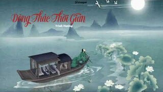 [Vietsub] 时光洪流/Dòng Thác Thời Gian - Trình Hưởng