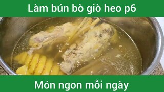 Làm bún bò giò heo p6