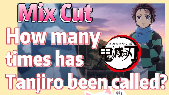 [Demon Slayer]  Mix Cut | How many times has Tanjiro been called?