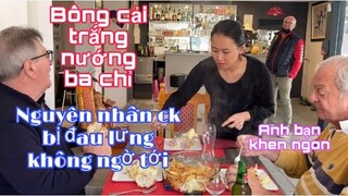 Bông cải trắng nướng, bạn lần đầu ăn gỏi cuốn/tìm ra nguyên nhân chồng bị đau lưng/Cuộc sống pháp