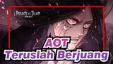 Attack on Titan | Aku Akan Terus Bergerak Maju Sampai Semua Musuh Sudah Benar-benar Diusir