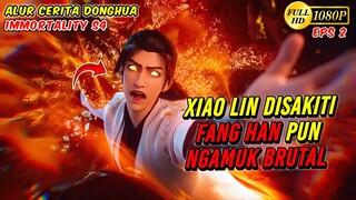 FANG HAN NGAMUK BRUTAL MELIHAT XIAO LIN DILUKAI NAGA LAUT - Immortality S4 eps 2