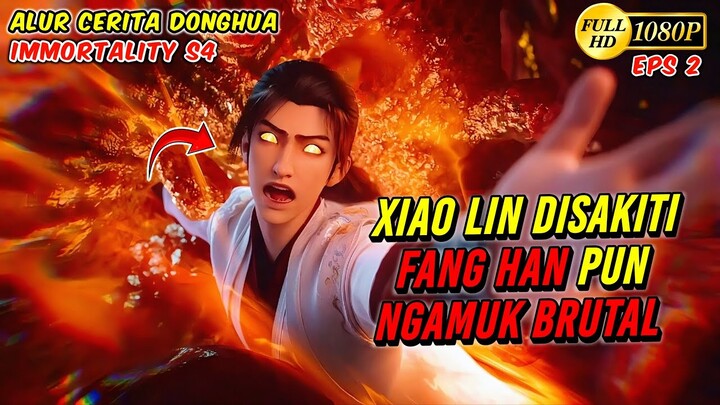 FANG HAN NGAMUK BRUTAL MELIHAT XIAO LIN DILUKAI NAGA LAUT - Immortality S4 eps 2