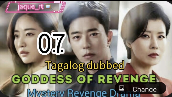 GODDESS OF REVENGE / Tagalog dubbed EPISODE 07