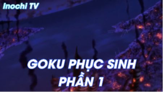 GOKU PHỤC SINH PHẦN 1