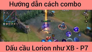 Hướng dẫn cách combo dấu cầu Lorion như XB #7