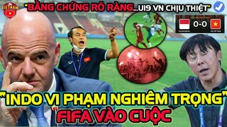 FIFA Xác Nhận Bằng Chứng: U19 Indo Vi Phạm Nghiêm Trọng Trong Trận Hòa U19 VN, NHM Ngao Ngán