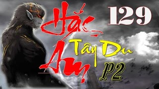 Hắc Ám Tây Du Phần 2 | Tân Thế Giới | Hồi 129 - Gặp lại Kim Tôn