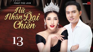 NỮ NHÂN ĐẠI CHIẾN - Tập 13 | Phim Tâm Lý Tình Cảm Việt Nam Siêu Hot Hay Nhất 2022 | Phim Mới 2022