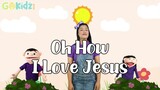 OH HOW I LOVE JESUS | Kids Worship and Praise Songs | Kids Happy Songs