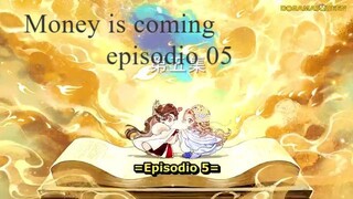 Money is coming ep 05