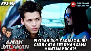 PIKIRAN BOY KACAU BALAU GARA GARA SERUMAH SAMA MANTAN PACAR! - ANAK JALANAN