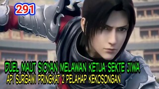 DUEL MAUT SIOYAN MELAWAN HUNSHENG - MUNCULNYA API SURGAWI PRINGKAT 2 PELAHAP KEKOSONGAN! BTTH 291!