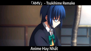 「AMV」- Tsukihime Remake Hay Nhất