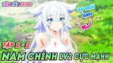 Mặc Dù Chỉ Lv2 Nhưng Kĩ năng Tôi Lv Max (Tập 1+2) | Lv2 kara Cheat Motoyuusha | Review Cam Anime