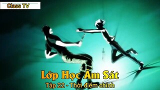 Lớp Học Ám Sát Tập 22 - Thời điểm chính