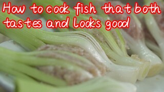 How to cook fish that both tastes and looks good
