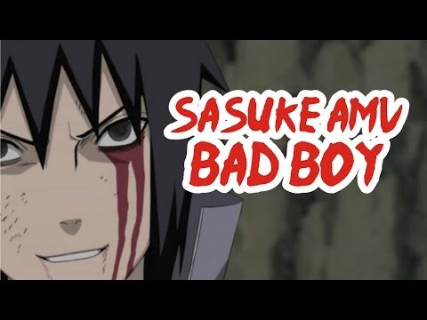 SASUKE AMV - from "BAD BOY" to good boy