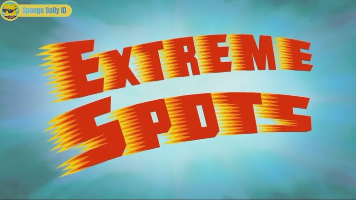 (5/5) Extreme Spots | Spongebob Squarepants Bahasa Indonesia