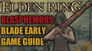 Elden Ring - Early Game Blasphemous Blade Guide (How To Get Blasphemous Game Early Game)