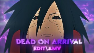 Madara Uchiha [EDIT\AMV] Dead on Arrival quick!